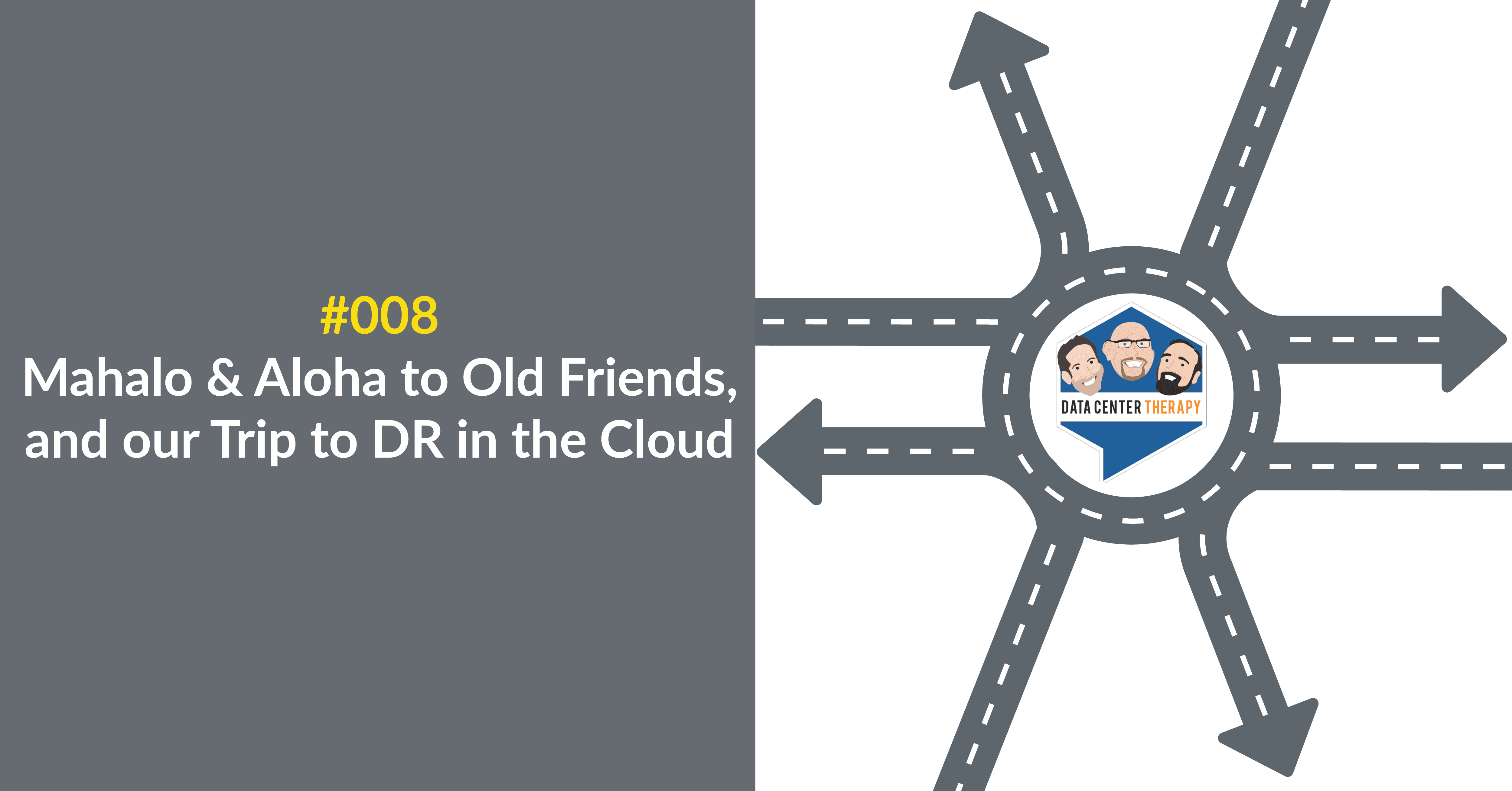 Mahalo & Aloha to Old Friends, and our Trip to DR in the Cloud – Podcast #008