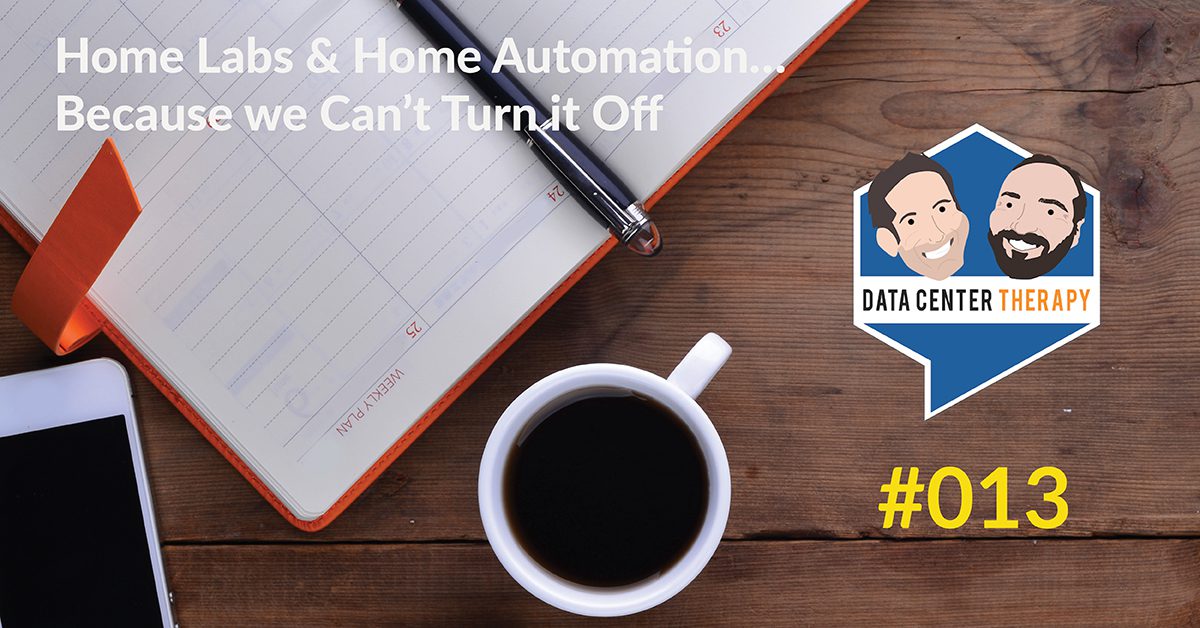 Home Labs & Home Automation… Because we Can’t Turn it Off – Podcast #013