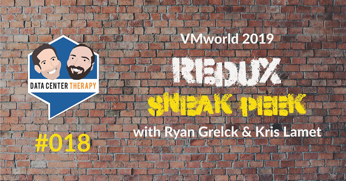VMworld 2019 Redux Sneak Peek with Ryan Grelck & Kris Lamet – Podcast #018