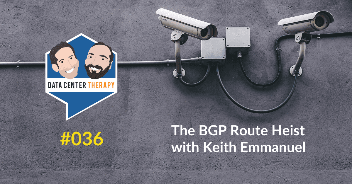 The BGP Route Heist with Keith Emmanuel – Podcast #036