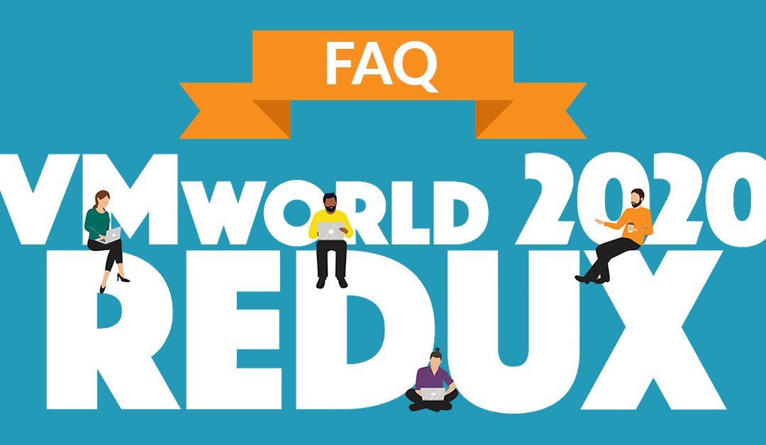 VMworld 2020 REDUX FAQ