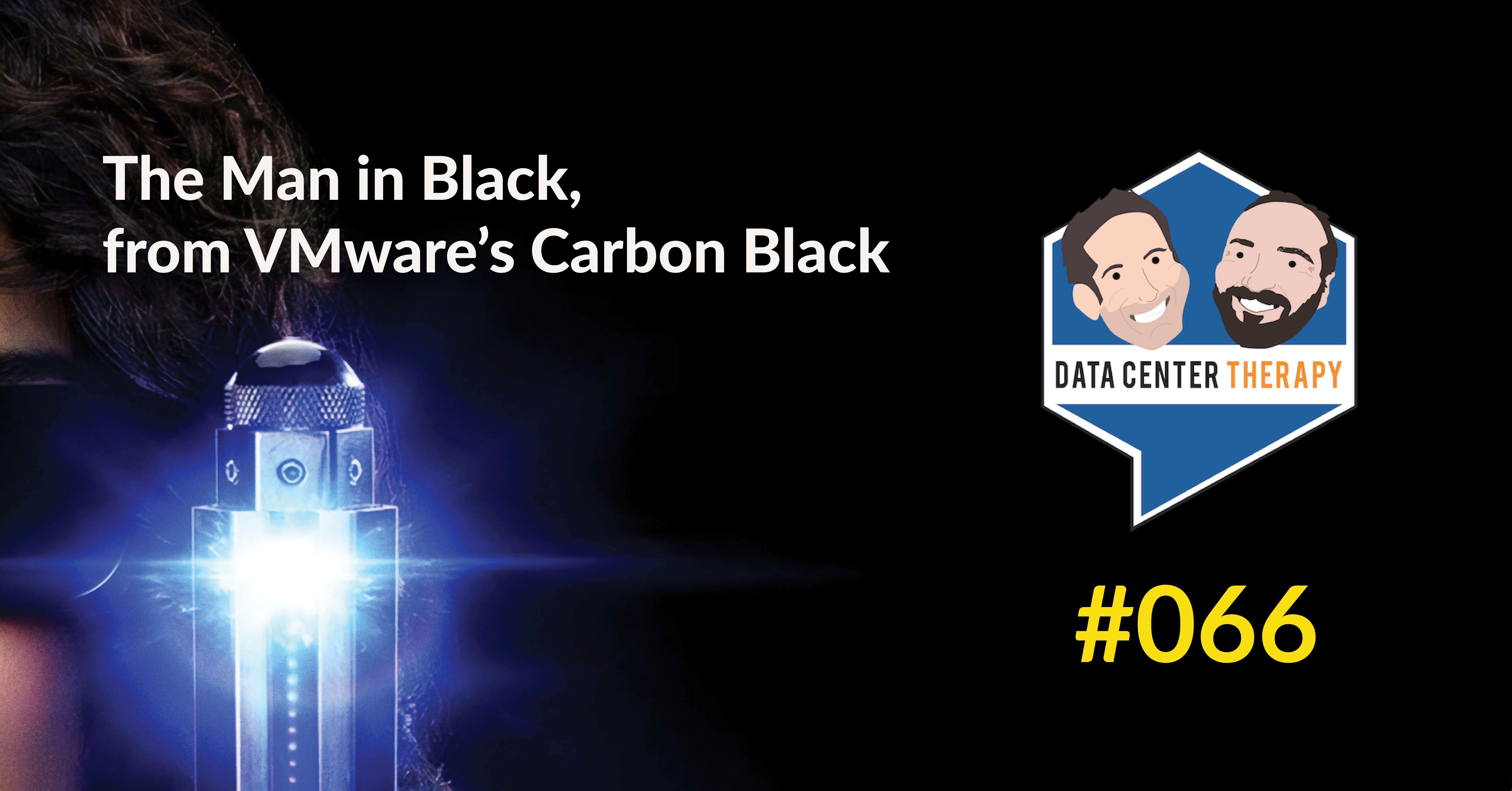 The Man in Black, from VMware’s Carbon Black – Podcast #066