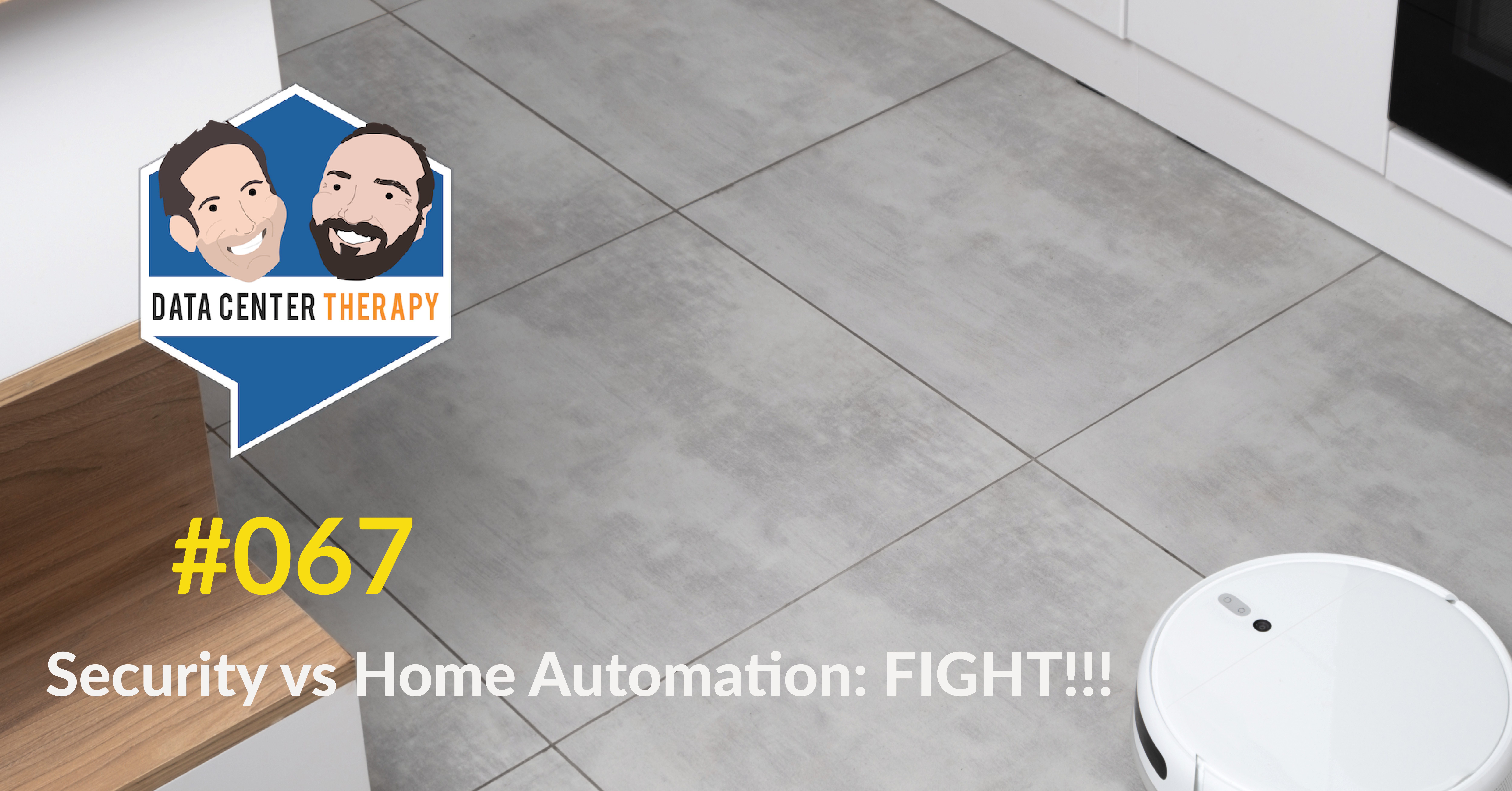 Security vs Home Automation: FIGHT!!! – Podcast #067